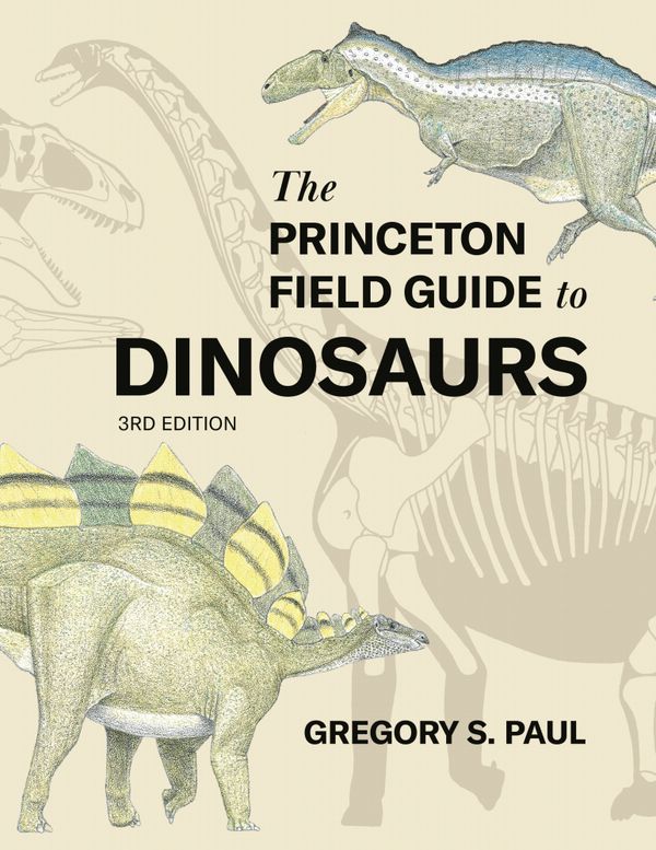 The Princeton Field Guide to Dinosaurs    Third Edition | 0:e upplagan