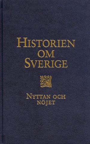 Historien om Sverige. Nyttan och nöjet | 1:a upplagan