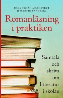 Romanläsning i praktiken : samtala och skriva om litteratur i skolan | 0:e upplagan