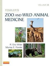 Fowlers zoo and wild animal medicine, volume 8 | 8:e upplagan