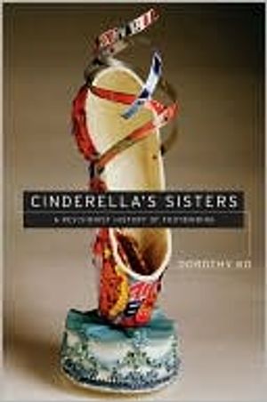 Cinderellas sisters - a revisionist history of footbinding