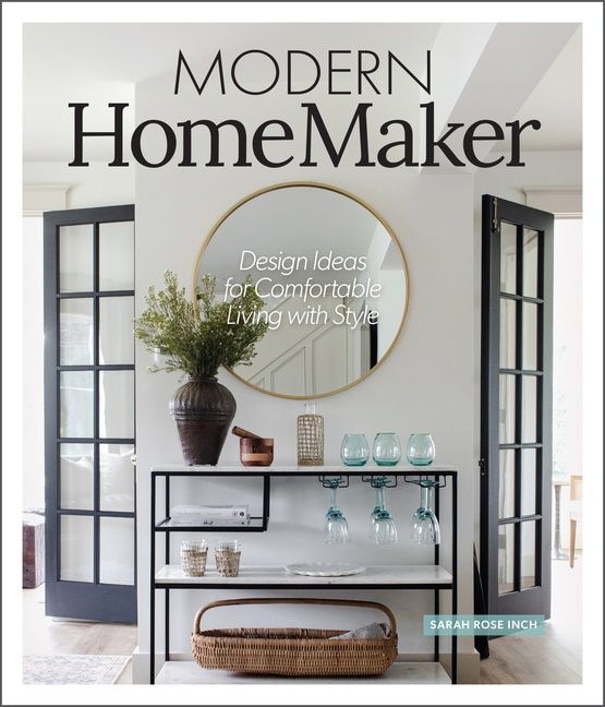 Modern Homemaker : Styling School for Hands-On Homeowners! - Sara Rose Inch
