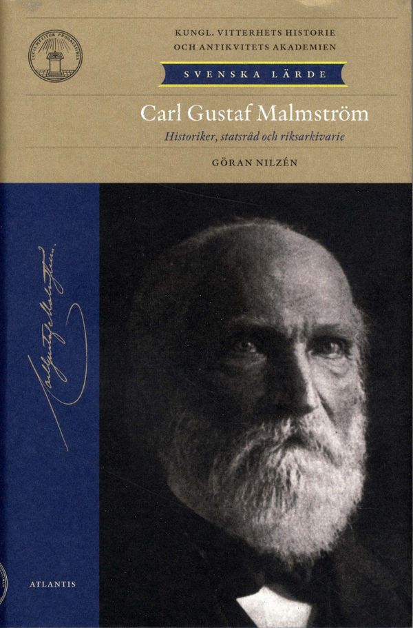 Carl Gustaf Malmström : historiker, statsråd, riksarkivarie | 0:e upplagan