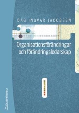 Organisationsförändringar och förändringsledarskap | 1:a upplagan