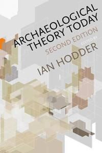 Archaeological Theory Today | 1:a upplagan