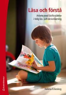 Läsa och förstå : Arbete med läsförståelse i tidig läs- och skrivinlärning | 1:a upplagan