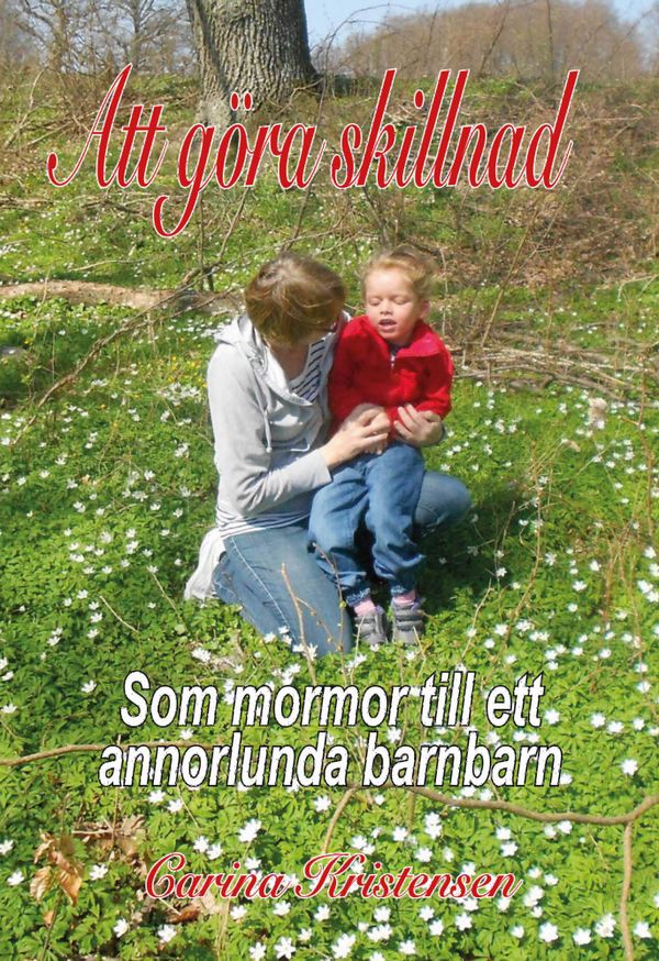 Att göra skillnad - som mormor till ett annorlunda barnbarn | 1:a upplagan