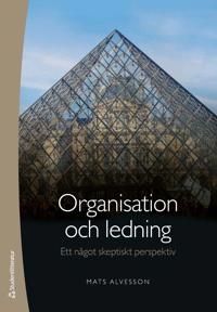 Organisation och ledning : ett något skeptiskt perspektiv
