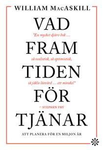 Vad framtiden förtjänar : att planera för en miljon år