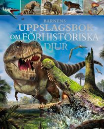 Barnens uppslagsbok om förhistoriska djur