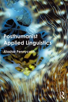Posthumanist Applied Linguistics | 1:a upplagan
