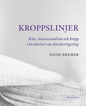 Kroppslinjer : Kön, transsexualism och kropp i berättelser om könskorrigering |  2:e upplagan