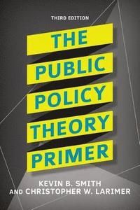 The public policy theory primer | 3:e upplagan