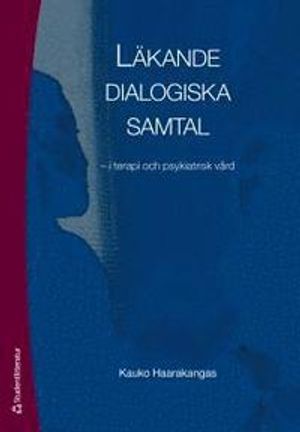 Läkande dialogiska samtal : i terapi och psykiatrisk vård | 1:a upplagan