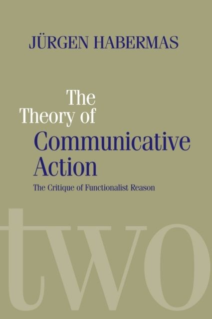 Theory of communicative action - lifeworld and systems, a critique of funct | 0:e upplagan