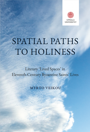 Spatial Paths to Holiness: Literary ‘Lived Spaces’ in Eleventh-Century Byzantine Saints’ Lives | 50:e upplagan