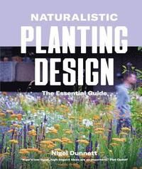 Naturalistic Planting Design The Essential Guide