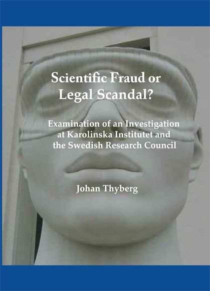 Scientific fraud or legal scandal? : examination of an investigation at Karolinska Institutet and the Swedish research council | 0:e upplagan