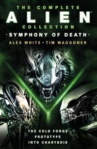 The Complete Alien Collection: Symphony of Death (The Cold Forge, Prototype, Into Charybdis) | 0:e upplagan