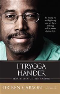 I trygga händer : berättelsen om Ben Carson | 1:a upplagan