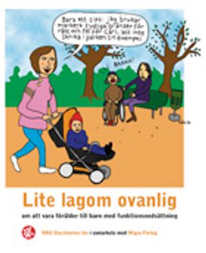 Lite lagom ovanlig : om att vara förälder till barn med funktionsnedsättning