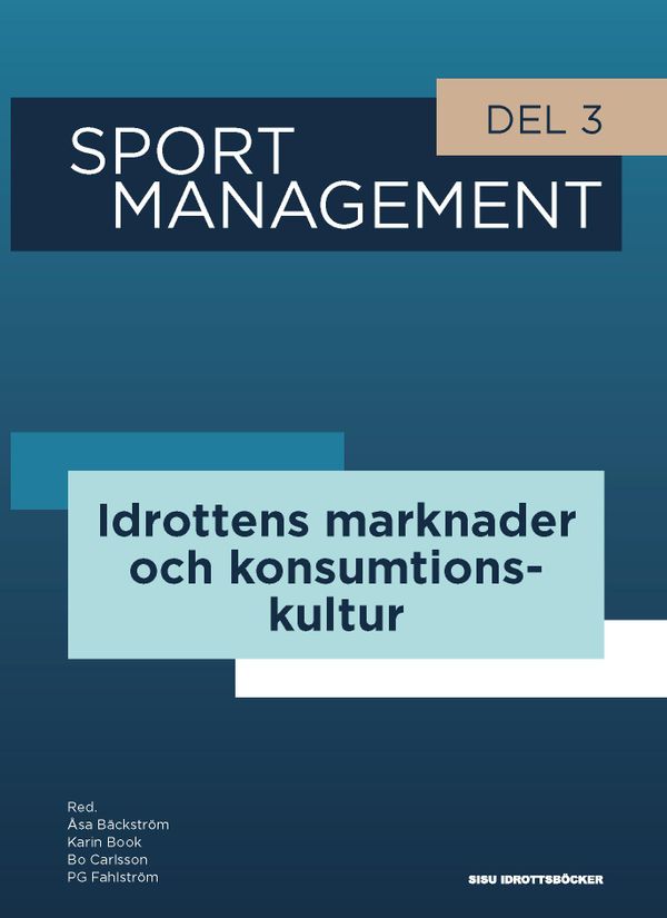 Sport management. Del 3, Idrottens marknader och konsumtionskultur | 1:a upplagan