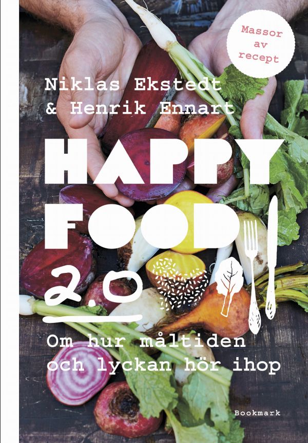 Happy food 2.0: Om hur måltiden och lyckan hör ihop | 1:a upplagan