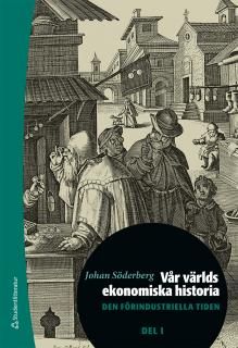 Vår världs ekonomiska historia - Den förindustriella tiden Del 1 | 2:a upplagan