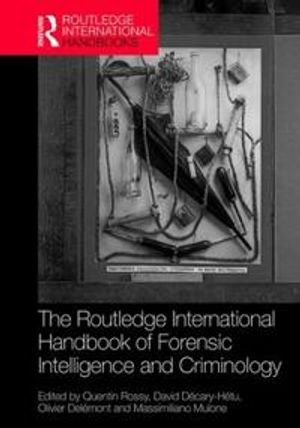 Routledge international handbook of forensic intelligence and criminology