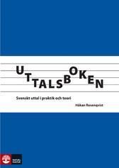 Uttalsboken : svenskt uttal i praktik och teori