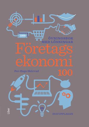 Företagsekonomi 100 Övningsbok med lösningar | 20:e upplagan