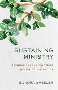 Sustaining ministry - foundations and practices for serving faithfully | 0:e upplagan