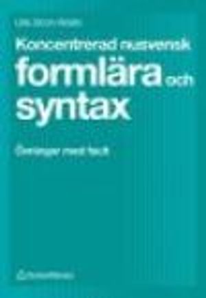 Koncentrerad nusvensk formlära och syntax: Övningar med facit | 1:a upplagan