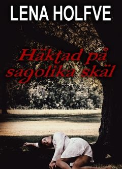 Häktad på sagolika skäl : Kriminalroman | 0:e upplagan