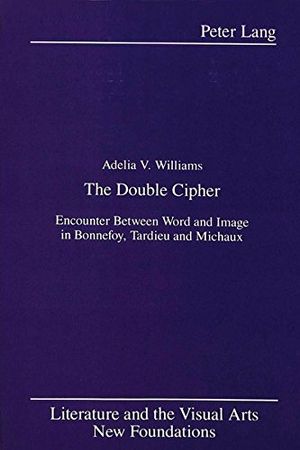 Double cipher - encounter between word and image in bonnefoy, tardieu and m