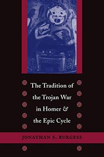 Tradition of the trojan war in homer and the epic cycle