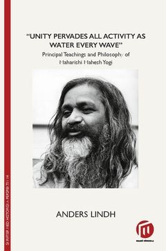 "Unity pervades all activity as water every wave" : principal teachings and philosophy of Maharishi Mahesh Yogi | 0:e upplagan