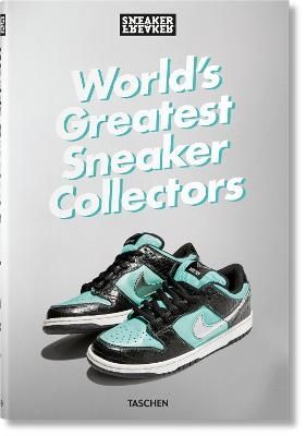 Sneaker Freaker. World's Greatest Sneaker Collectors | 1:a upplagan