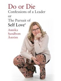 Do or die : confessions of a leader or the pursuit of Self-love