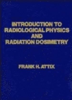 Introduction to Radiological Physics and Radiation Dosimetry | 1:a upplagan