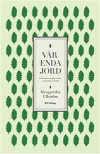 Vår enda jord : litteratur om djur, natur och jorden vi ärvde