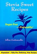 Stevia Sweet Recipes 2nd Edition : Sugar Free - Naturally