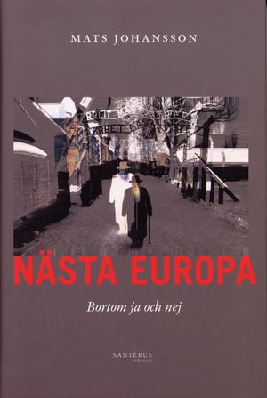 Nästa Europa : Bortom ja och nej | 1:a upplagan