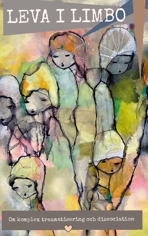 Leva i limbo : Om komplex traumatisering och dissociation | 1:a upplagan