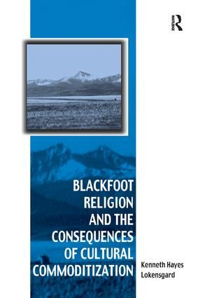 Blackfoot Religion and the Consequences of Cultural Commoditization | 1:a upplagan