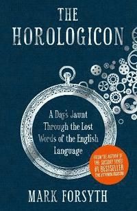 Horologicon - a days jaunt through the lost words of the english language