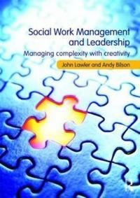 Social work management and leadership - managing complexity with creativity