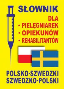 S?ownik dla piel?gniarek - opiekunów - rehabilitantów polsko-szwedzki szwedzko-polski