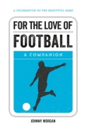 For the love of football - a companion