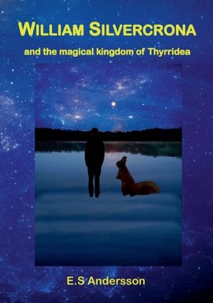 William Silvercrona and the magical kingdom of Thyrridea | 1:a upplagan